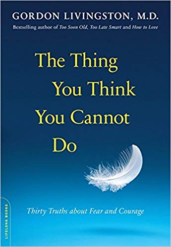 The Thing You Think You Cannot Do Audiobook by Gordon Livingston Free