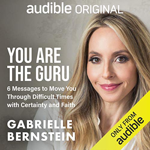 You Are the Guru: 6 Messages to Help You Move Through Difficult Times with Certainty and Faith Audiobook Download